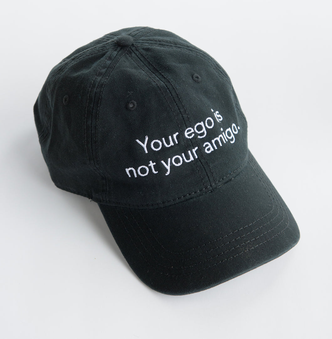 Your Ego is Not Your Amigo - Hat